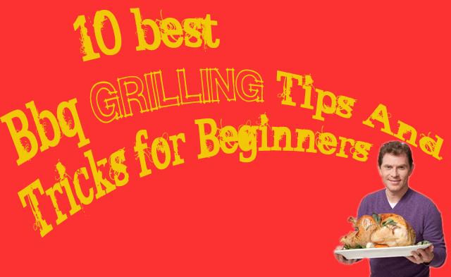 10 Best Bbq Grilling Tips And Tricks For Beginners